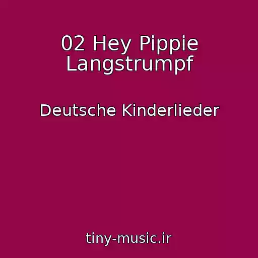 کاور آهنگ 02 Hey Pippie Langstrumpf از Deutsche Kinderlieder