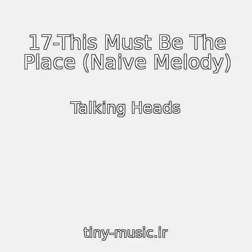کاور آهنگ 17-This Must Be The Place (Naive Melody) از Talking Heads