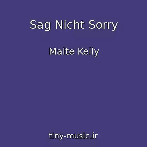 کاور آهنگ Sag Nicht Sorry از Maite Kelly