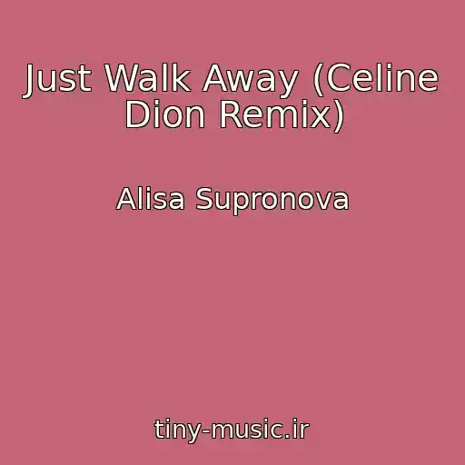 کاور آهنگ Just Walk Away (Celine Dion Remix) از Alisa Supronova