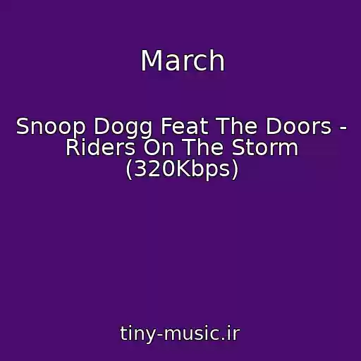کاور آهنگ March از Snoop Dogg Feat The Doors - Riders On The Storm (320Kbps)