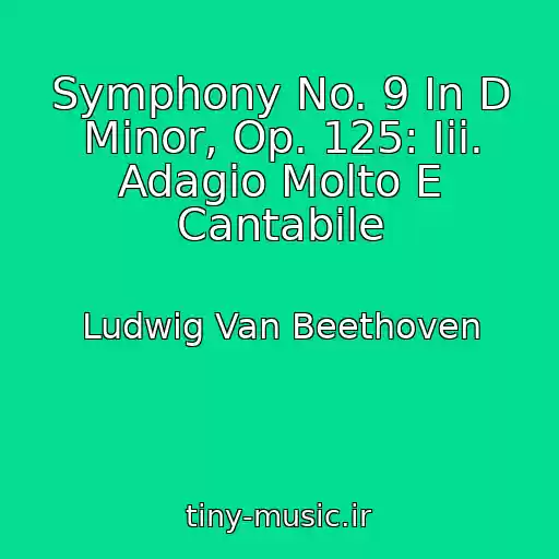 کاور آهنگ Symphony No. 9 In D Minor, Op. 125: Iii. Adagio Molto E Cantabile از Ludwig Van Beethoven