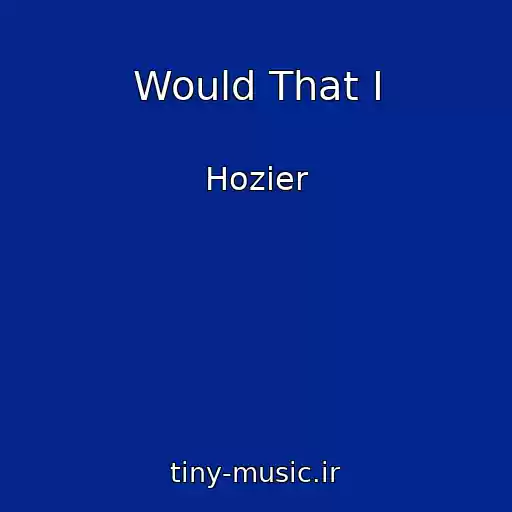 کاور آهنگ Would That I از Hozier