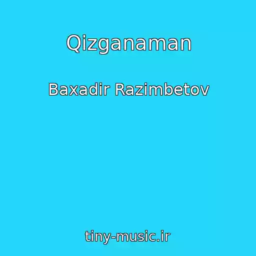 کاور آهنگ Qizganaman از Baxadir Razimbetov