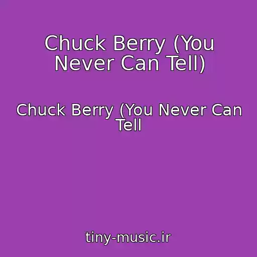 کاور آهنگ Chuck Berry (You Never Can Tell) از Chuck Berry (You Never Can Tell