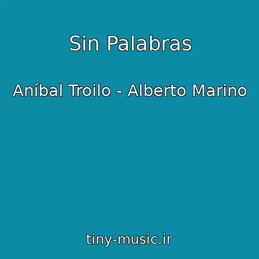 کاور آهنگ Sin Palabras از Aníbal Troilo - Alberto Marino