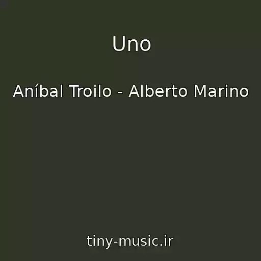 کاور آهنگ Uno از Aníbal Troilo - Alberto Marino