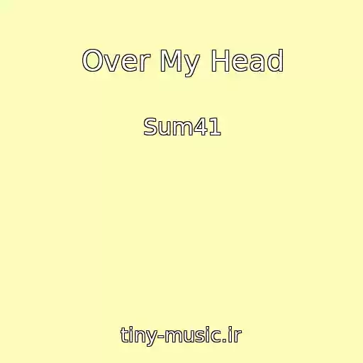 کاور آهنگ Over My Head از Sum41