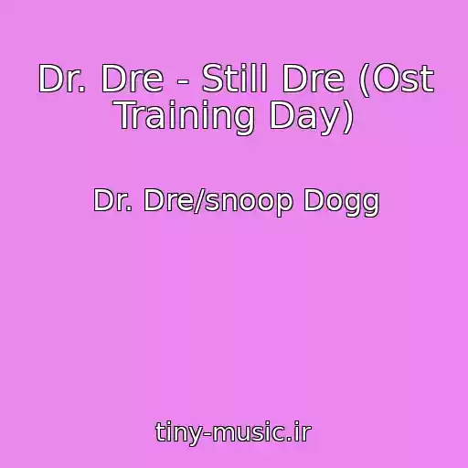 کاور آهنگ Dr. Dre - Still Dre (Ost Training Day) از Dr. Dre/snoop Dogg