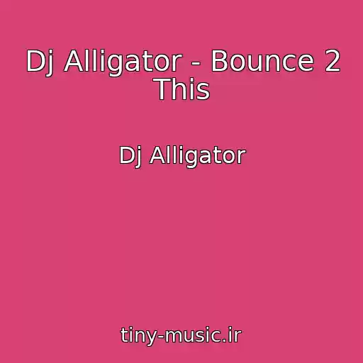 کاور آهنگ Dj Alligator - Bounce 2 This از Dj Alligator