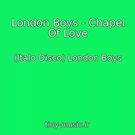 کاور آهنگ London Boys - Chapel Of Love از (Italo Disco) London Boys