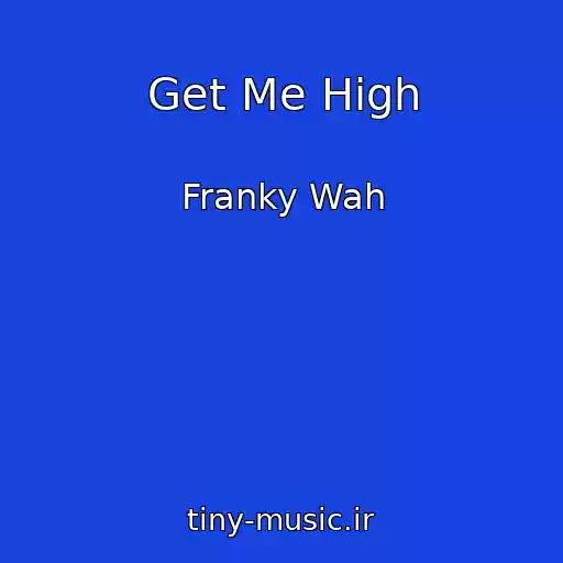 کاور آهنگ Get Me High از Franky Wah