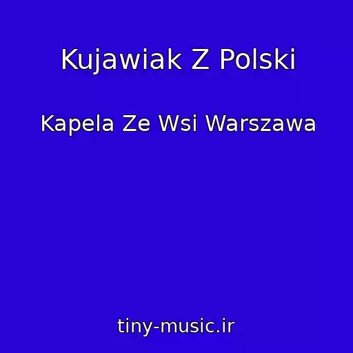 کاور آهنگ Kujawiak Z Polski از Kapela Ze Wsi Warszawa
