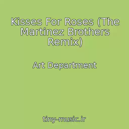 کاور آهنگ Kisses For Roses (The Martinez Brothers Remix) از Art Department