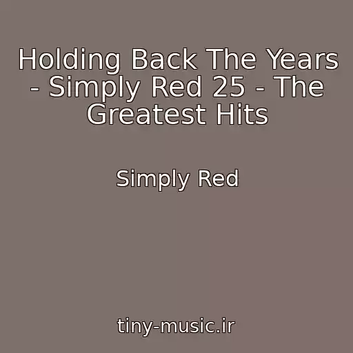 کاور آهنگ Holding Back The Years - Simply Red 25 - The Greatest Hits از Simply Red