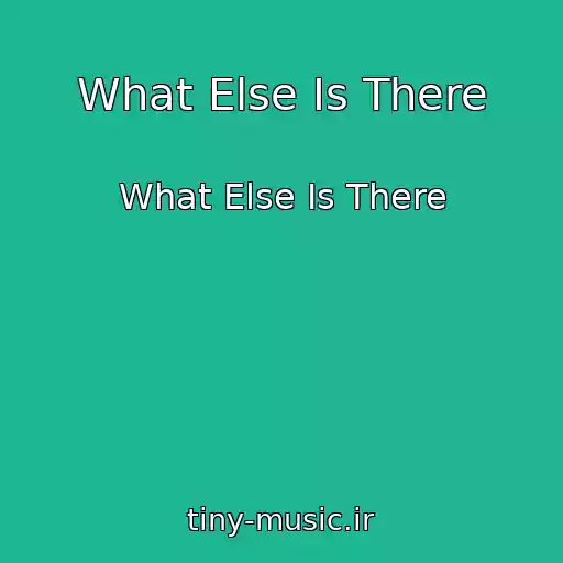 کاور آهنگ What Else Is There از What Else Is There