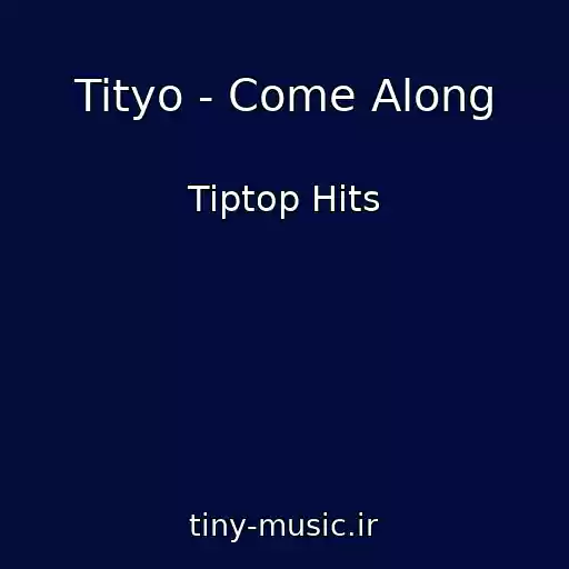 کاور آهنگ Tityo - Come Along از Tiptop Hits