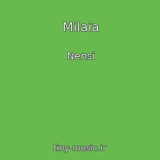 کاور آهنگ Milaia از Nensi