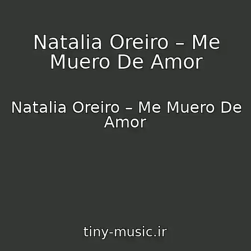 کاور آهنگ Natalia Oreiro – Me Muero De Amor از Natalia Oreiro – Me Muero De Amor