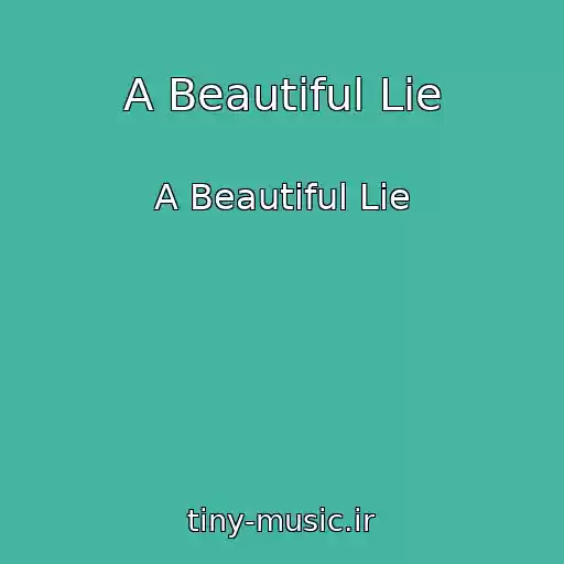 کاور آهنگ A Beautiful Lie از A Beautiful Lie