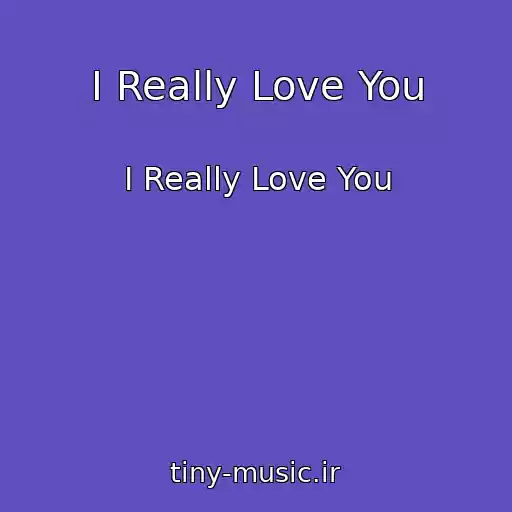 کاور آهنگ I Really Love You از I Really Love You