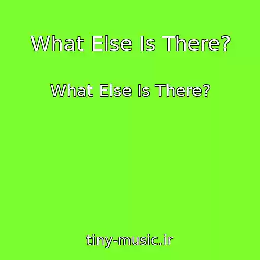 کاور آهنگ What Else Is There? از What Else Is There?