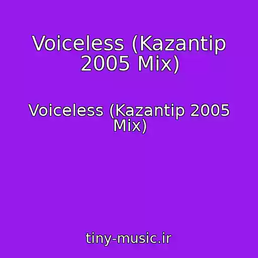 کاور آهنگ Voiceless (Kazantip 2005 Mix) از Voiceless (Kazantip 2005 Mix)