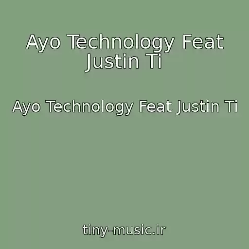 کاور آهنگ Ayo Technology Feat Justin Ti از Ayo Technology Feat Justin Ti