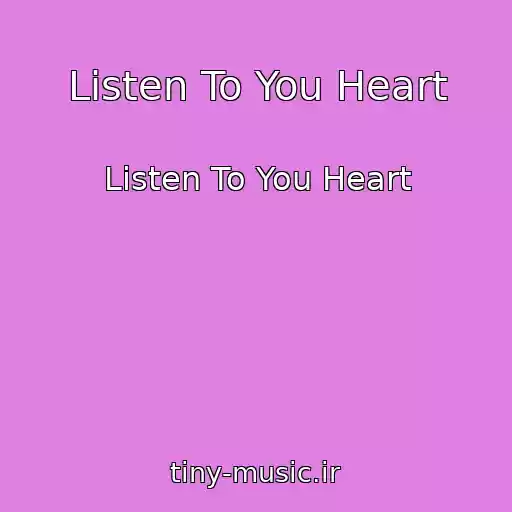 کاور آهنگ Listen To You Heart از Listen To You Heart