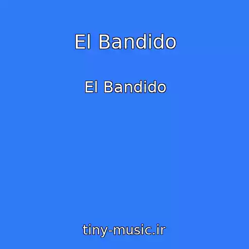 کاور آهنگ El Bandido از El Bandido