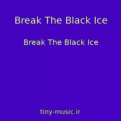 کاور آهنگ Break The Black Ice از Break The Black Ice