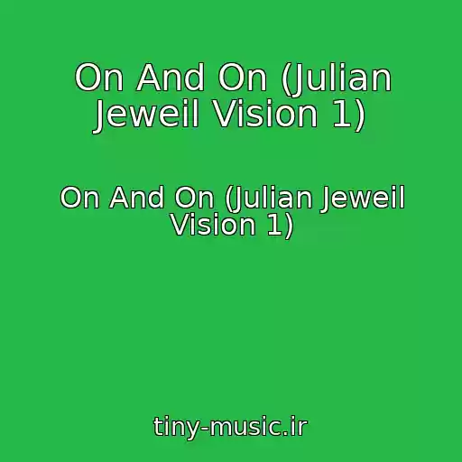 کاور آهنگ On And On (Julian Jeweil Vision 1) از On And On (Julian Jeweil Vision 1)