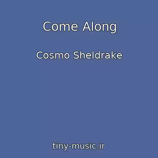 کاور آهنگ Come Along از Cosmo Sheldrake