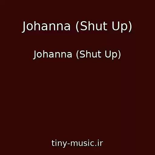 کاور آهنگ Johanna (Shut Up) از Johanna (Shut Up)