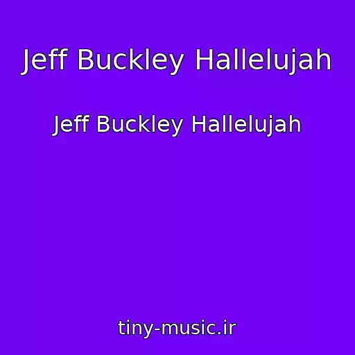 کاور آهنگ Jeff Buckley Hallelujah از Jeff Buckley Hallelujah