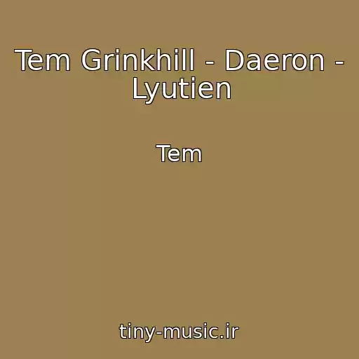 کاور آهنگ Tem Grinkhill - Daeron - Lyutien از Tem