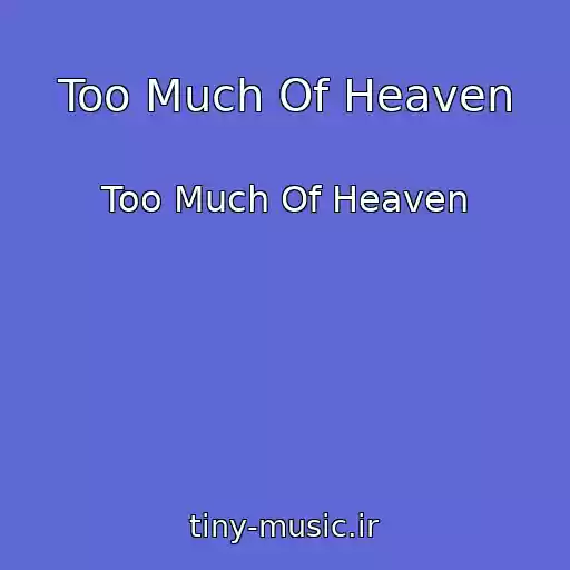 کاور آهنگ Too Much Of Heaven از Too Much Of Heaven