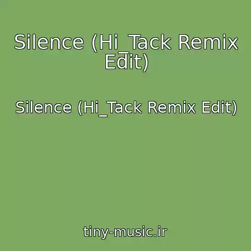 کاور آهنگ Silence (Hi_Tack Remix Edit) از Silence (Hi_Tack Remix Edit)