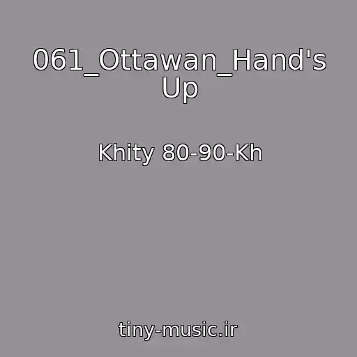 کاور آهنگ 061_Ottawan_Hand's Up از Khity 80-90-Kh