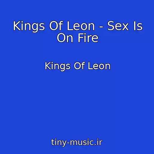 کاور آهنگ Kings Of Leon - Sex Is On Fire از Kings Of Leon