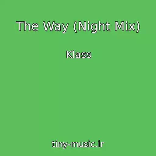 کاور آهنگ The Way (Night Mix) از Klass