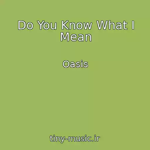 کاور آهنگ Do You Know What I Mean از Oasis