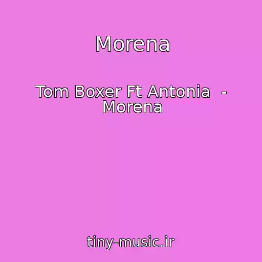 کاور آهنگ Morena از Tom Boxer Ft Antonia  - Morena