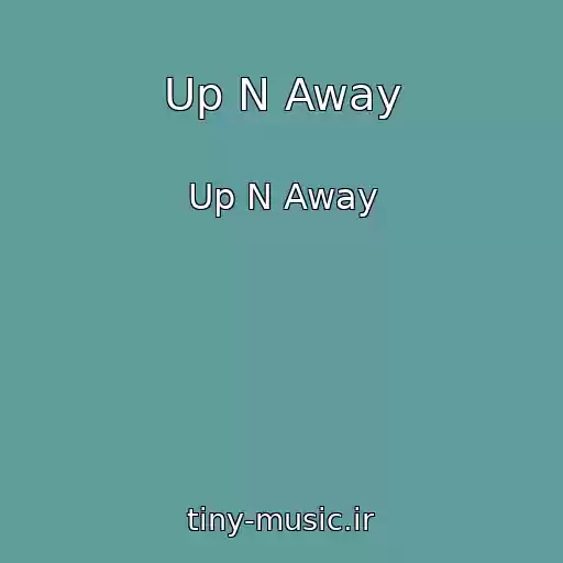کاور آهنگ Up N Away از Up N Away