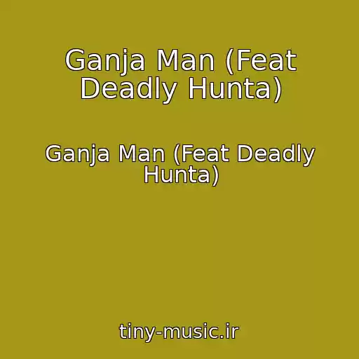 کاور آهنگ Ganja Man (Feat Deadly Hunta) از Ganja Man (Feat Deadly Hunta)