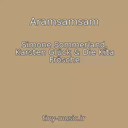 کاور آهنگ Aramsamsam از Simone Sommerland, Karsten Glück & Die Kita Frösche