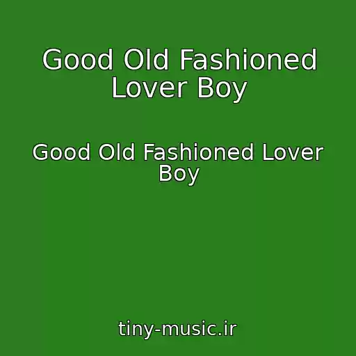 کاور آهنگ Good Old Fashioned Lover Boy از Good Old Fashioned Lover Boy