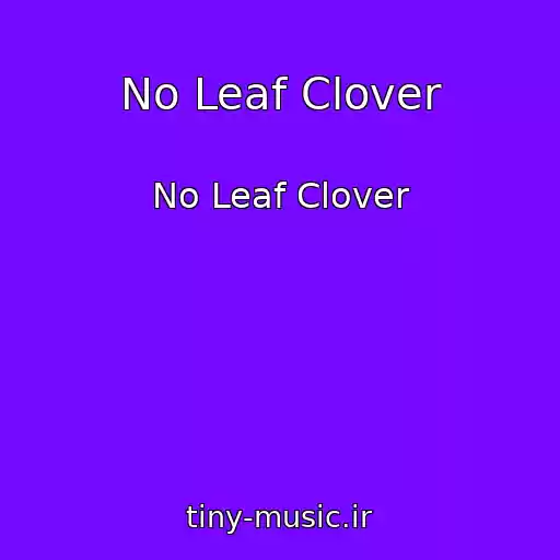 کاور آهنگ No Leaf Clover از No Leaf Clover
