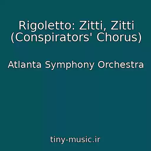 کاور آهنگ Rigoletto: Zitti, Zitti (Conspirators' Chorus) از Atlanta Symphony Orchestra