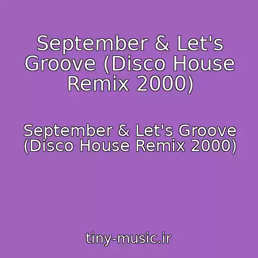 کاور آهنگ September & Let's Groove (Disco House Remix 2000) از September & Let's Groove (Disco House Remix 2000)